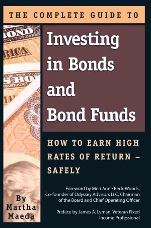 Cover of the book The Complete Guide to Investing in Bonds and Bond Funds by Martha Maeda
