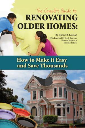 Cover of the book The Complete Guide to Renovating Older Homes by Donna Murphy