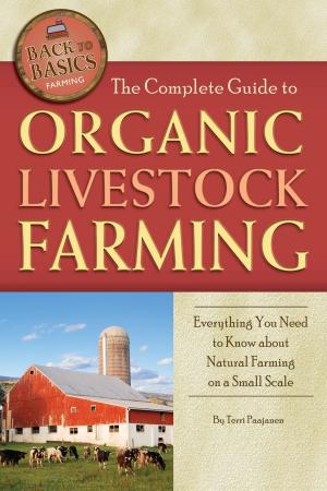 Cover of the book The Complete Guide to Organic Livestock Farming by Linda Ashar