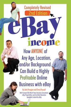 Cover of the book eBay Income: How Anyone of Any Age, Location, and/or Background Can Build a Highly Profitable Online Business with eBay REVISED 2ND EDITION by Martha Maeda