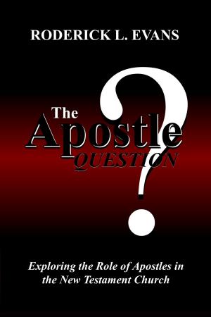 Cover of The Apostle Question: Exploring the Role of Apostles in the New Testament Church