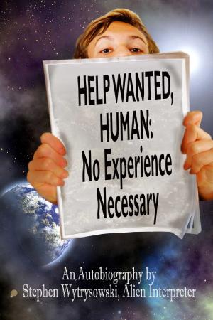 Cover of the book Help Wanted Human: Experience Necessary by Kai Strand