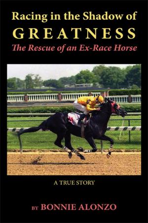 Book cover of Racing in the Shadow of Greatness: The Rescue of an Ex-Racehorse