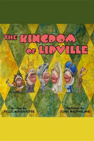 Cover of the book The Kingdom of Lipville by Riley T. Evans