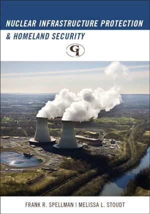 Cover of the book Nuclear Infrastructure Protection and Homeland Security by Frank R. Spellman, Nancy E. Whiting