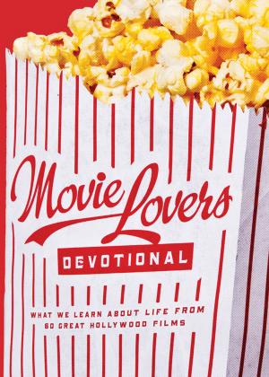 Cover of the book The Movie Lover's Devotional by Bonnie Blythe, Pamela Griffin, Kelly Eileen Hake, Gail Gaymer Martin, Tamela Hancock Murray, Jill Stengl