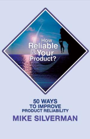 Cover of the book How Reliable is Your Product? by S. Chris Edmonds, MHROD and Lisa Zigarmi, MAPP