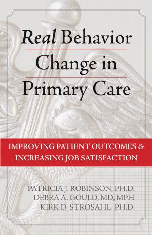 Cover of the book Real Behavior Change in Primary Care by Rylan Jay Testa, PhD, Deborah Coolhart, PhD, LMFT, Jayme Peta, MA, MS, Arlene Istar Lev, LCSW-R, CASAC