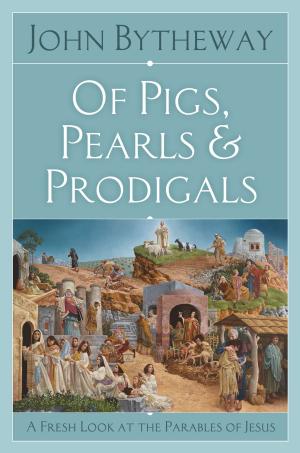 Book cover of Of Pigs, Pearls, and Prodigals: A Fresh Look at the Parables of Jesus