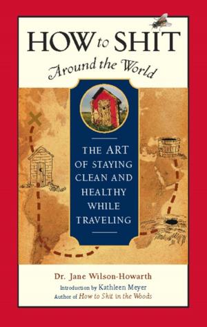 Cover of the book How to Shit Around the World by James O'Reilly, Larry Habegger, Sean O'Reilly