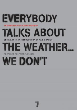 Cover of the book Everybody Talks About the Weather . . . We Don't by Ted Solotaroff