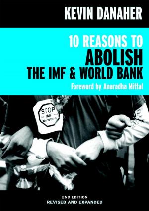 Cover of the book 10 Reasons to Abolish the IMF &amp; World Bank by Klester Cavalcanti