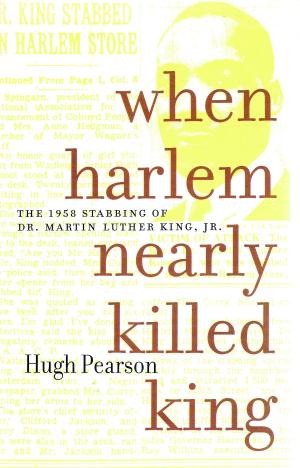 Cover of the book When Harlem Nearly Killed King by Howard Zinn, Rebecca Stefoff