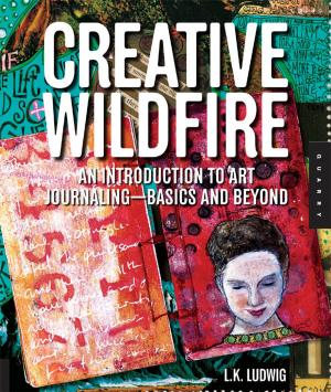 Cover of the book Creative Wildfire: An Introduction to Art Journaling - Basics and Beyond by Diane Culhane
