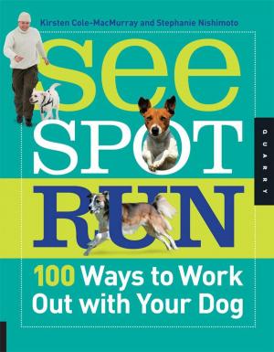 Cover of the book See Spot Run: 100 Ways to Work Out with Your Dog by April White
