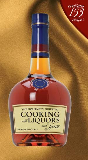 Book cover of The Gourmet's Guide to Cooking with Liquors and Spirits