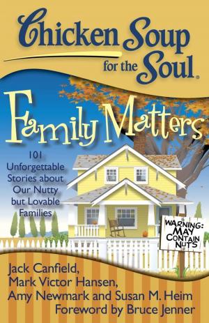 Cover of the book Chicken Soup for the Soul: Family Matters by Jack Canfield, Mark Victor Hansen, Amy Newmark
