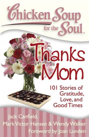 Cover of the book Chicken Soup for the Soul: Thanks Mom by Jack Canfield, Mark Victor Hansen, Kimberly Kirberger