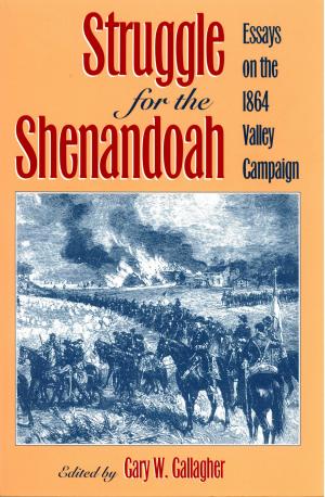 Cover of the book Struggle for the Shenandoah by Jerrold K. Footlick