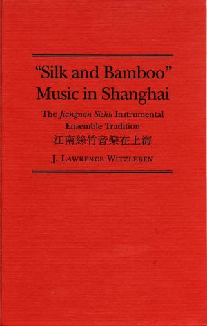 Cover of the book Silk and Bamboo Music in Shanghai by José Edwards