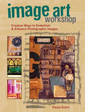 Cover of the book Image Art Workshop: Creative Ways to Embellish & Enhance Photographic Images by Editors of Creative Publishing