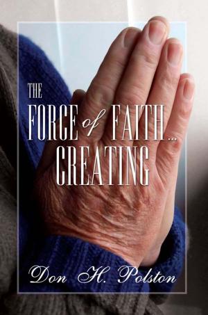 Book cover of The Force of Faith . . . Creating The Road to Faith Is Full of Potholes