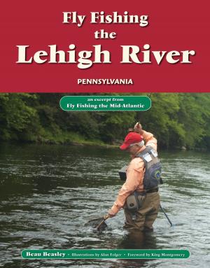 Book cover of Fly Fishing the Lehigh River, Pennsylvania