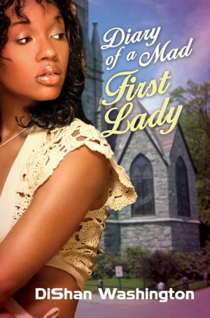Cover of the book Diary of a Mad First Lady by Monique Miller