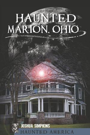 Cover of the book Haunted Marion, Ohio by Lyon G. Payley Zonamyari