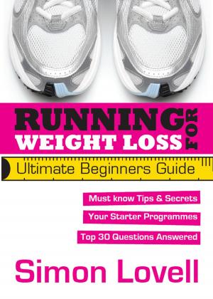 Cover of the book Running For Weight Loss: Ultimate Beginners Guide by Dennis Clower, D. Scott Clower