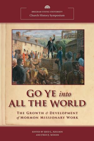 Cover of the book Go Ye into All the World by Christensen, James P., Combs, Clint, Durrant, George D.