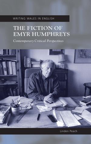 Cover of the book The Fiction of Emyr Humphreys by Laurence Talairach-Vielmas