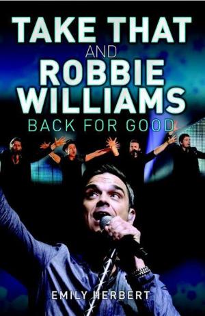 Cover of the book Take That and Robbie Williams by Jacky Hyams