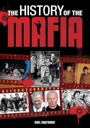 Cover of the book The History of the Mafia by Anthony Peake