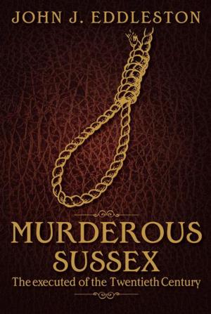 Cover of the book Murderous Sussex by Alan Rowlands