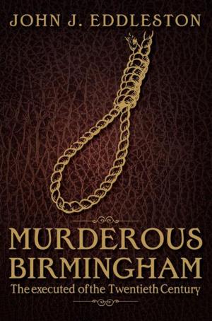 Cover of the book Murderous Birmingham by John J Eddleston