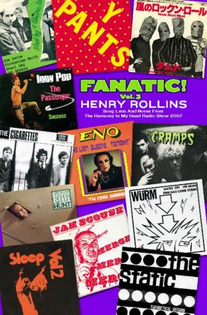 Cover of the book Fanatic! Vol. 3 by Henry Rollins
