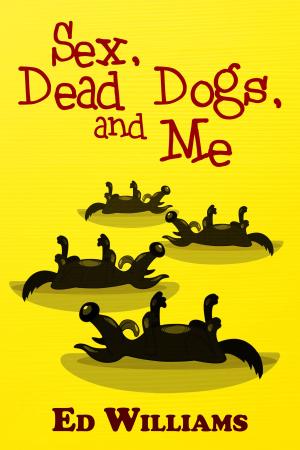 Cover of the book Sex, Dead Dogs, And Me by K. M. Tolan