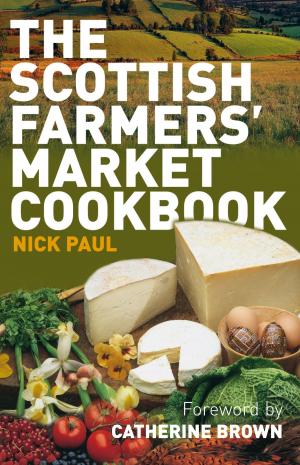 Cover of the book Scottish Farmer's Market Cookbook by Richard Whittington-Egan
