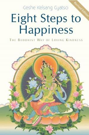 Cover of the book Eight Steps to Happiness: The Buddhist Way of Loving Kindness by María Elena Martínez Díaz, Rebeca Fernández Zapata