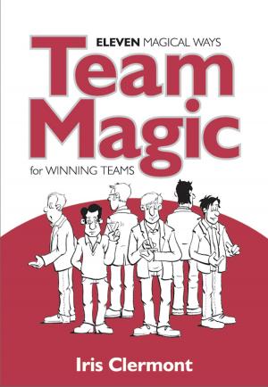 Cover of the book Team Magic: Eleven Magical Ways for Winning Teams by Sue Vizard