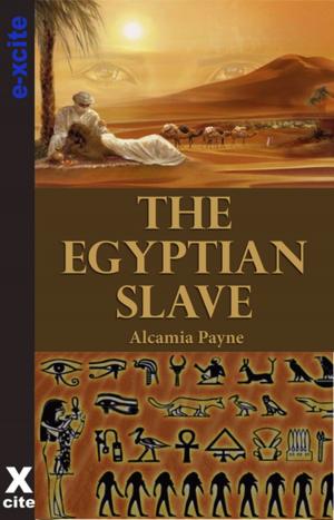 Cover of the book The Egyptian Slave by Shanna Germain, Penelope Friday, Alex Jordaine, John Connor, Chrissie Bentley