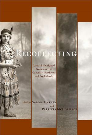 Cover of the book Recollecting: Lives of Aboriginal Women of the Canadian Northwest and Borderlands by Archie Zariski