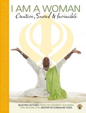 Cover of the book I am a Woman: Creative, Sacred and Invincible by Yogi Bhajan