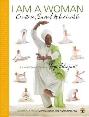 Cover of the book I am a Woman: Creative, Sacred and Invincible by Yogi Bhajan, Gurucharan S. Khalsa