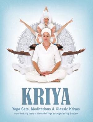 Cover of the book Kriya: Yoga Sets, Meditations and Classic Kriyas by Bibiji Inderjit Kaur Khalsa
