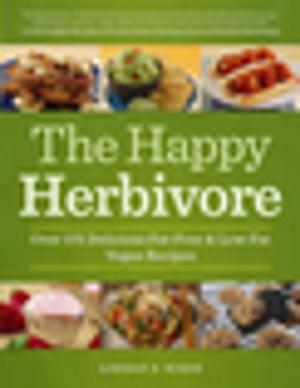 Cover of the book The Happy Herbivore Cookbook by Debra Driza, Lauren Wilson, Terri Clark, V. Arrow, Anne Jamison