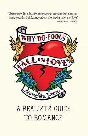 Cover of Why Do Fools Fall In Love: A Realist's Guide to Romance
