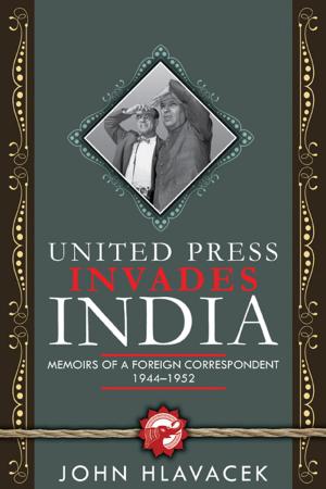Cover of the book United Press Invades India: Memoirs of a Foreign Correspondent, 1944-1952 by Cash Peters