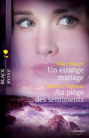 Cover of the book Un étrange mariage - Au piège des sentiments (Harlequin Black Rose) by Anne Mather